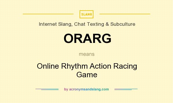 What does ORARG mean? It stands for Online Rhythm Action Racing Game