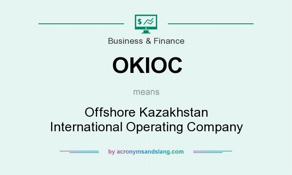 What does OKIOC mean? It stands for Offshore Kazakhstan International Operating Company
