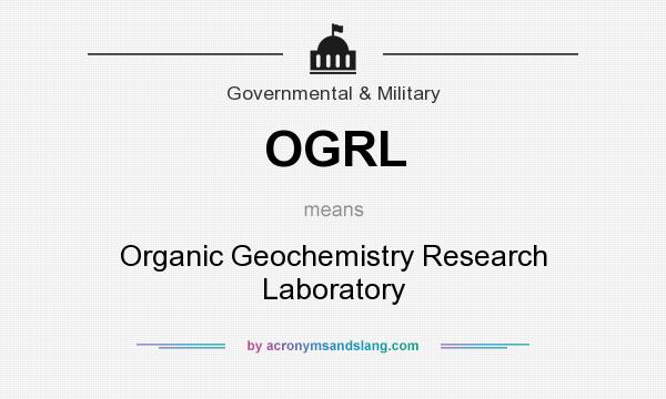 What does OGRL mean? It stands for Organic Geochemistry Research Laboratory