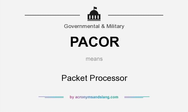 What does PACOR mean? It stands for Packet Processor