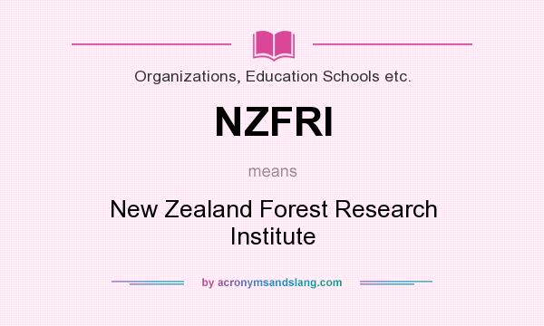 What does NZFRI mean? It stands for New Zealand Forest Research Institute