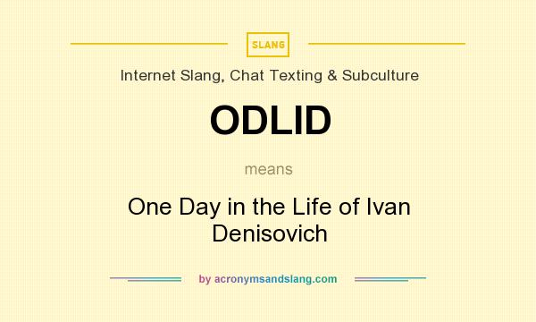 What does ODLID mean? It stands for One Day in the Life of Ivan Denisovich