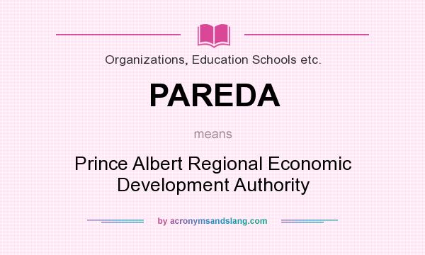 What does PAREDA mean? It stands for Prince Albert Regional Economic Development Authority