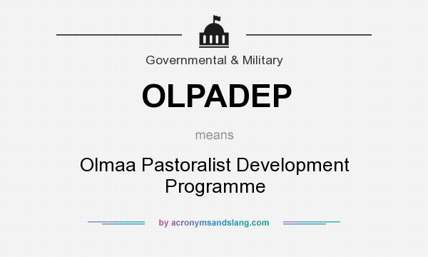 What does OLPADEP mean? It stands for Olmaa Pastoralist Development Programme