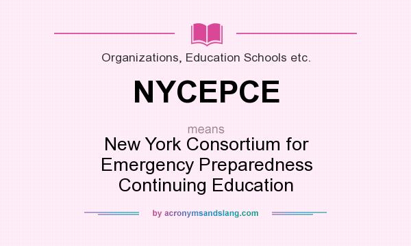 What does NYCEPCE mean? It stands for New York Consortium for Emergency Preparedness Continuing Education