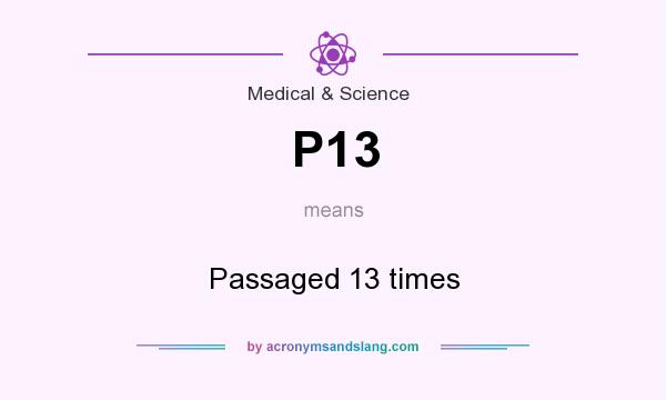 What does P13 mean? It stands for Passaged 13 times