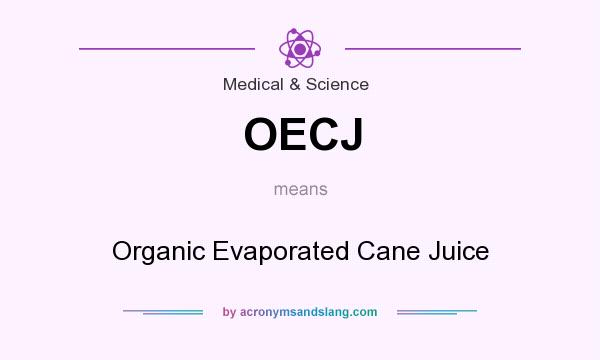 What does OECJ mean? It stands for Organic Evaporated Cane Juice