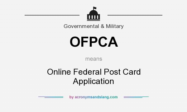 What does OFPCA mean? It stands for Online Federal Post Card Application