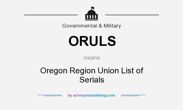 What does ORULS mean? It stands for Oregon Region Union List of Serials