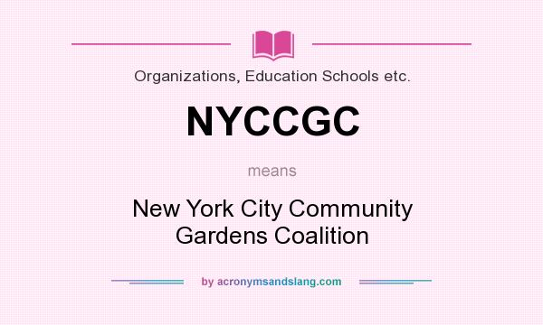 What does NYCCGC mean? It stands for New York City Community Gardens Coalition