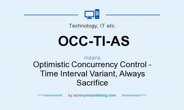 What does OCC-TI-AS mean? It stands for Optimistic Concurrency Control - Time Interval Variant, Always Sacrifice