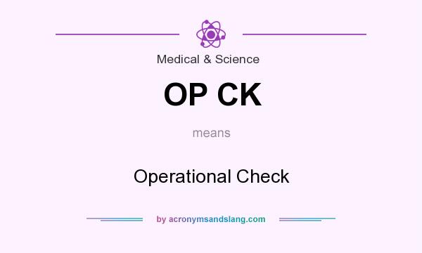 What does OP CK mean? It stands for Operational Check