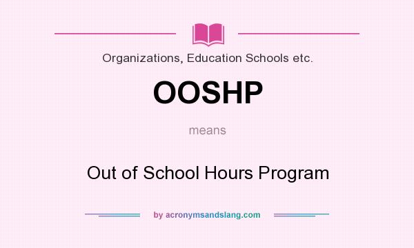 What does OOSHP mean? It stands for Out of School Hours Program