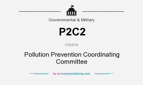 What does P2C2 mean? It stands for Pollution Prevention Coordinating Committee