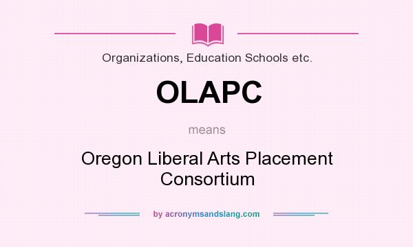 What does OLAPC mean? It stands for Oregon Liberal Arts Placement Consortium