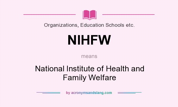 What does NIHFW mean? It stands for National Institute of Health and Family Welfare