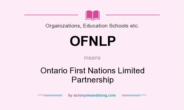 What does OFNLP mean? It stands for Ontario First Nations Limited Partnership