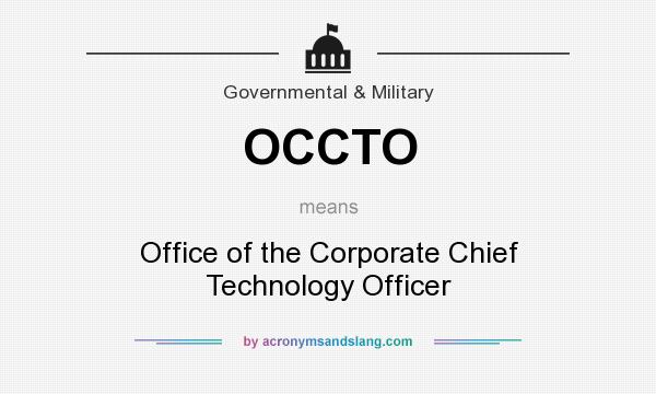 What does OCCTO mean? It stands for Office of the Corporate Chief Technology Officer
