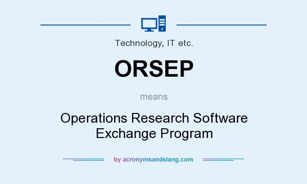 What does ORSEP mean? It stands for Operations Research Software Exchange Program