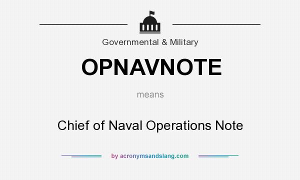 What does OPNAVNOTE mean? It stands for Chief of Naval Operations Note
