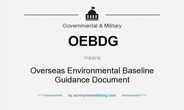 What does OEBDG mean? It stands for Overseas Environmental Baseline Guidance Document