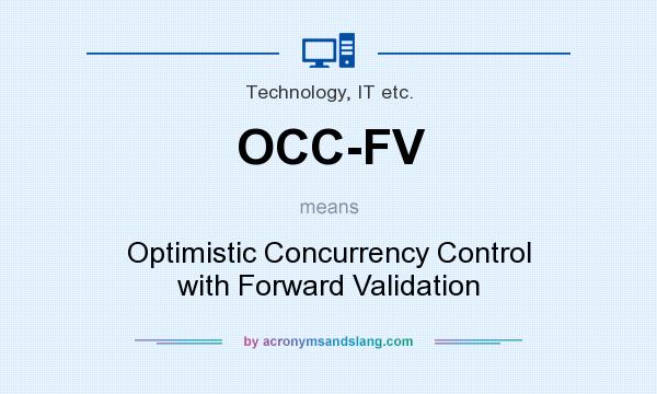 What does OCC-FV mean? It stands for Optimistic Concurrency Control with Forward Validation