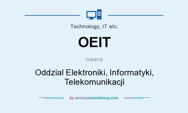 What does OEIT mean? It stands for Oddzial Elektroniki, Informatyki, Telekomunikacji