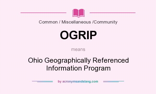 What does OGRIP mean? It stands for Ohio Geographically Referenced Information Program