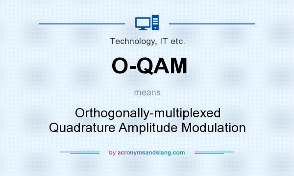 What does O-QAM mean? It stands for Orthogonally-multiplexed Quadrature Amplitude Modulation