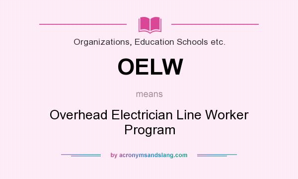What does OELW mean? It stands for Overhead Electrician Line Worker Program