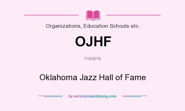 What does OJHF mean? It stands for Oklahoma Jazz Hall of Fame
