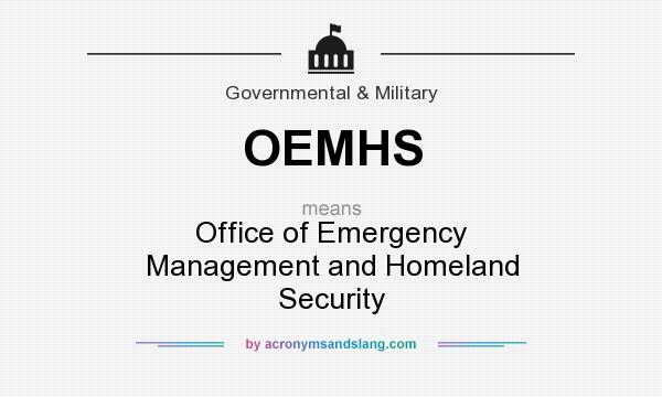 What does OEMHS mean? It stands for Office of Emergency Management and Homeland Security