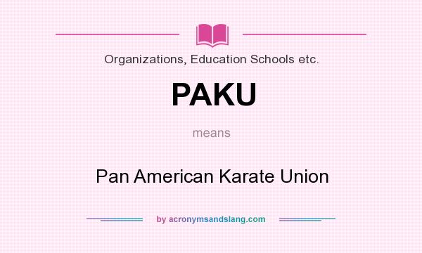 What does PAKU mean? It stands for Pan American Karate Union