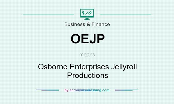 What does OEJP mean? It stands for Osborne Enterprises Jellyroll Productions