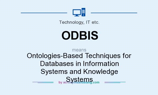 What does ODBIS mean? It stands for Ontologies-Based Techniques for Databases in Information Systems and Knowledge Systems