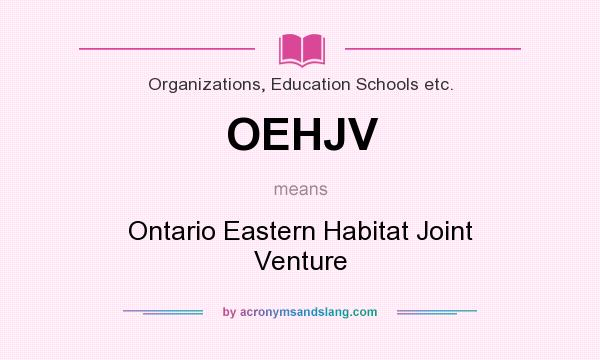 What does OEHJV mean? It stands for Ontario Eastern Habitat Joint Venture