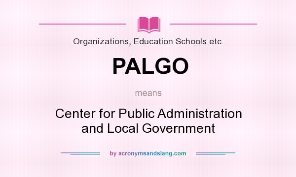 What does PALGO mean? It stands for Center for Public Administration and Local Government