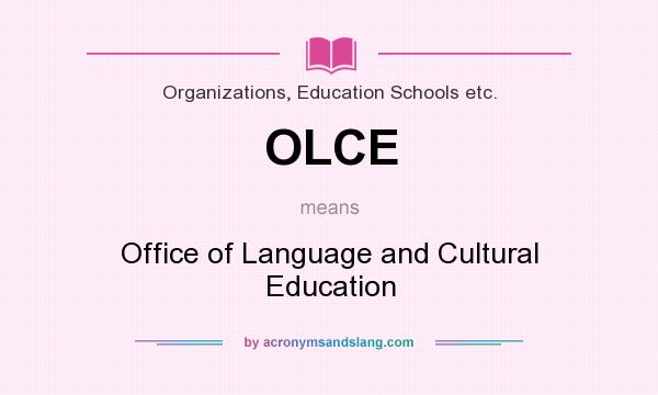 What does OLCE mean? It stands for Office of Language and Cultural Education