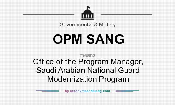 What does OPM SANG mean? It stands for Office of the Program Manager, Saudi Arabian National Guard Modernization Program