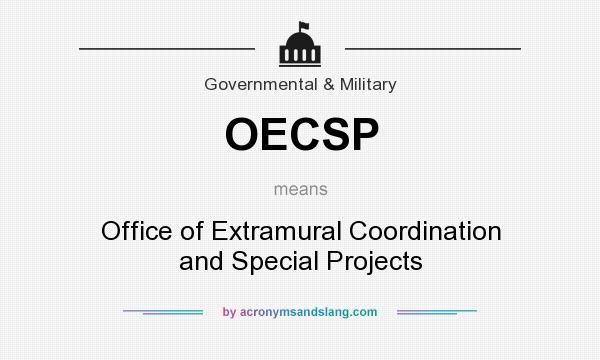 What does OECSP mean? It stands for Office of Extramural Coordination and Special Projects