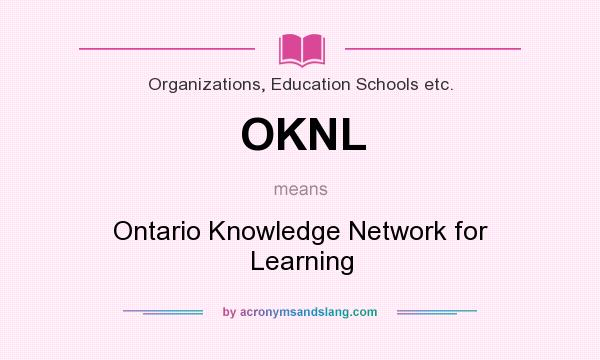 What does OKNL mean? It stands for Ontario Knowledge Network for Learning