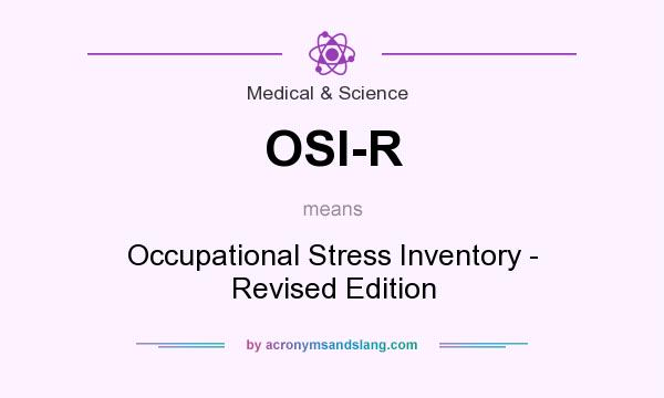 What does OSI-R mean? It stands for Occupational Stress Inventory - Revised Edition