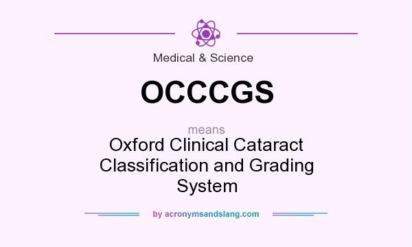 What does OCCCGS mean? It stands for Oxford Clinical Cataract Classification and Grading System