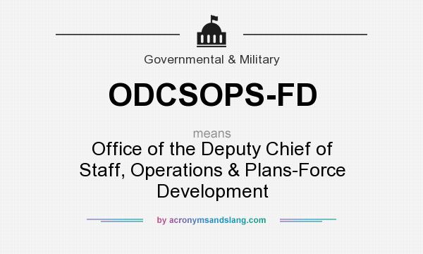 What does ODCSOPS-FD mean? It stands for Office of the Deputy Chief of Staff, Operations & Plans-Force Development