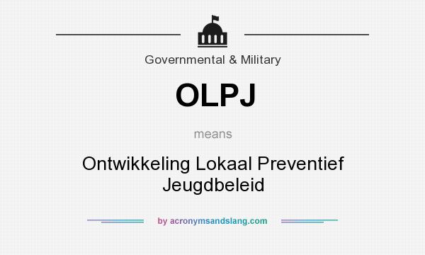 What does OLPJ mean? It stands for Ontwikkeling Lokaal Preventief Jeugdbeleid
