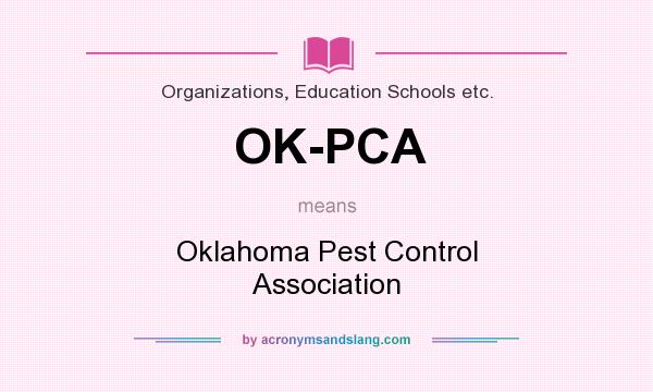 What does OK-PCA mean? It stands for Oklahoma Pest Control Association