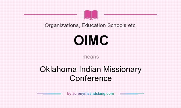 What does OIMC mean? It stands for Oklahoma Indian Missionary Conference