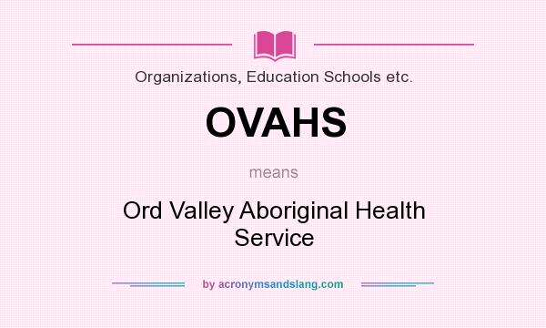 What does OVAHS mean? It stands for Ord Valley Aboriginal Health Service