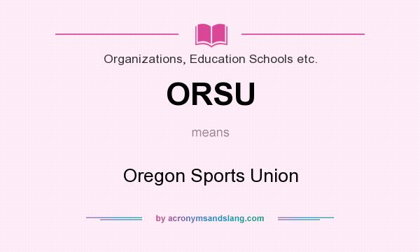 What does ORSU mean? It stands for Oregon Sports Union