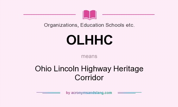 What does OLHHC mean? It stands for Ohio Lincoln Highway Heritage Corridor